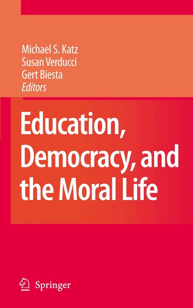 Michael S. Katz, Susan Verducci, Gert Biesta - Education, Democracy and the Moral Life, Inbunden