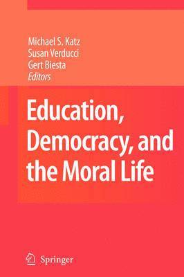 Education, Democracy and the Moral Life 1