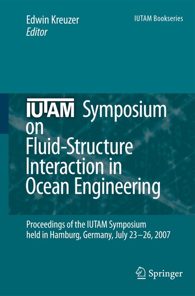 Edwin Kreuzer - IUTAM Symposium on Fluid-Structure Interaction in Ocean Engineering, Inbunden