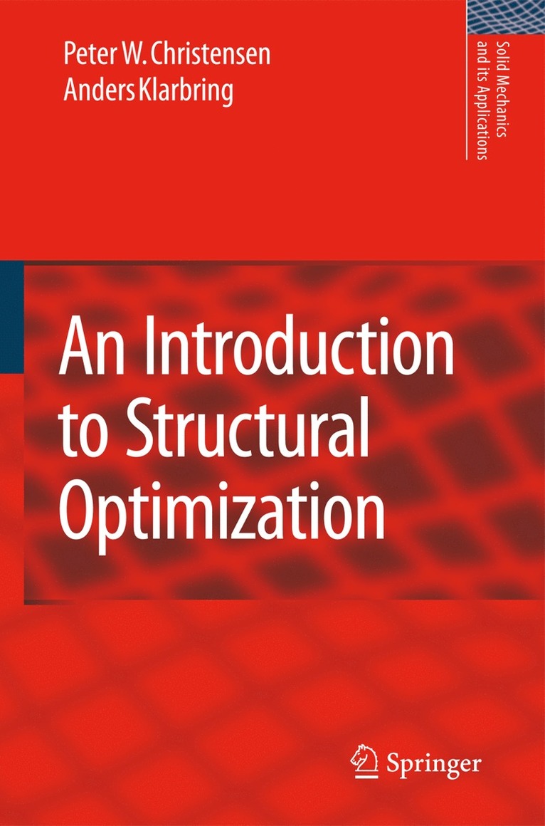 Peter W. Christensen, A. Klarbring, Anders Klarbring, Peter W Christensen - Introduction to Structural Optimization, Inbunden