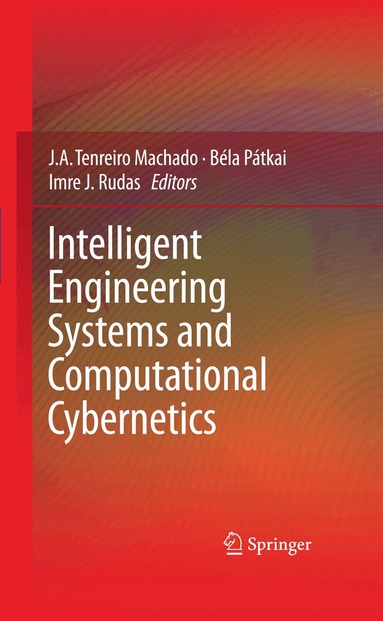 J.A. Tenreiro Machado, Béla Pátkai, Imre J. Rudas - Intelligent Engineering Systems and Computational Cybernetics, Inbunden