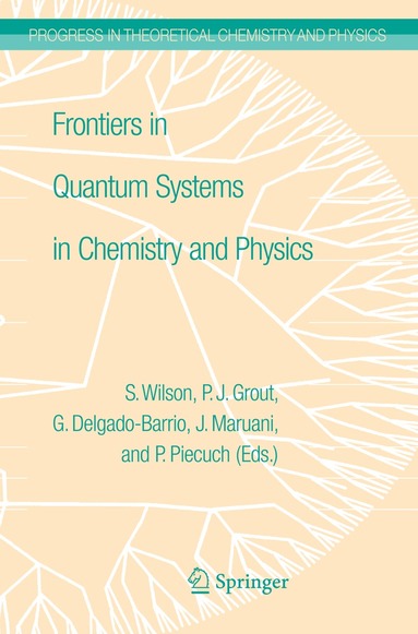P.J. Grout, Jean Maruani, Gerardo Delgado-Barrio, Piotr Piecuch - Frontiers in Quantum Systems in Chemistry and Physics, Inbunden