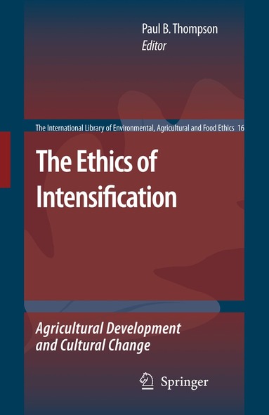 Paul B. Thompson - Ethics of Intensification, Inbunden