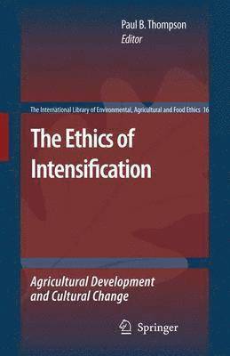 Paul B. Thompson, Paul B Thompson - Ethics of Intensification, Inbunden