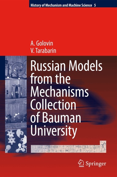 A. Golovin, V. Tarabarin - Russian Models from the Mechanisms Collection of Bauman University, Inbunden