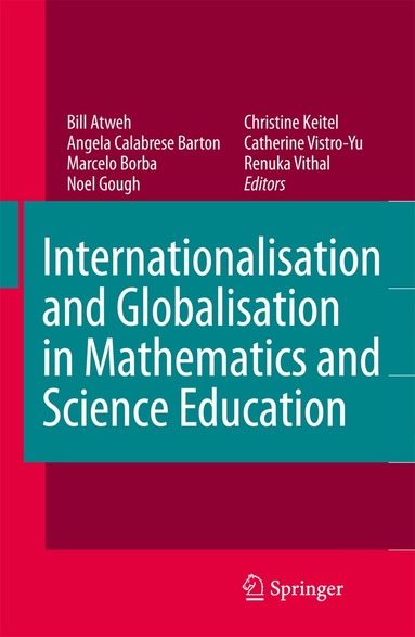 Bill Atweh, Angela Calabrese Barton, Marcelo C. Borba, Noel Gough, Christine Keitel-Kreidt, Catherine Vistro-Yu, Renuka Vithal - Internationalisation and Globalisation in Mathematics and Science Education, Häftad