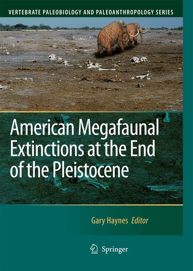 Gary Haynes - American Megafaunal Extinctions at the End of the Pleistocene, Inbunden