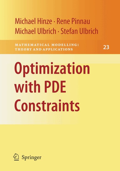 Michael Hinze, Rene Pinnau, Michael Ulbrich, Stefan Ulbrich - Optimization with PDE Constraints, Inbunden