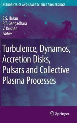 Turbulence, Dynamos, Accretion Disks, Pulsars and Collective Plasma Processes 1