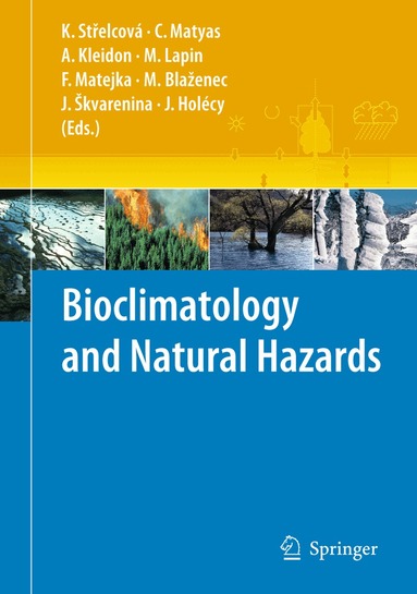 Katarína Strelcová, Csaba Matyas, Axel Kleidon, Milan Lapin, František Matejka, Miroslav Blazenec, Jaroslav Škvarenina, Jan Holecy - Bioclimatology and Natural Hazards, Inbunden