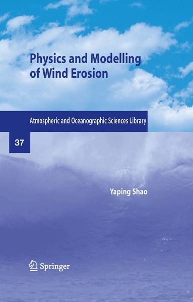 Yaping Shao - Physics and Modelling of Wind Erosion, Inbunden