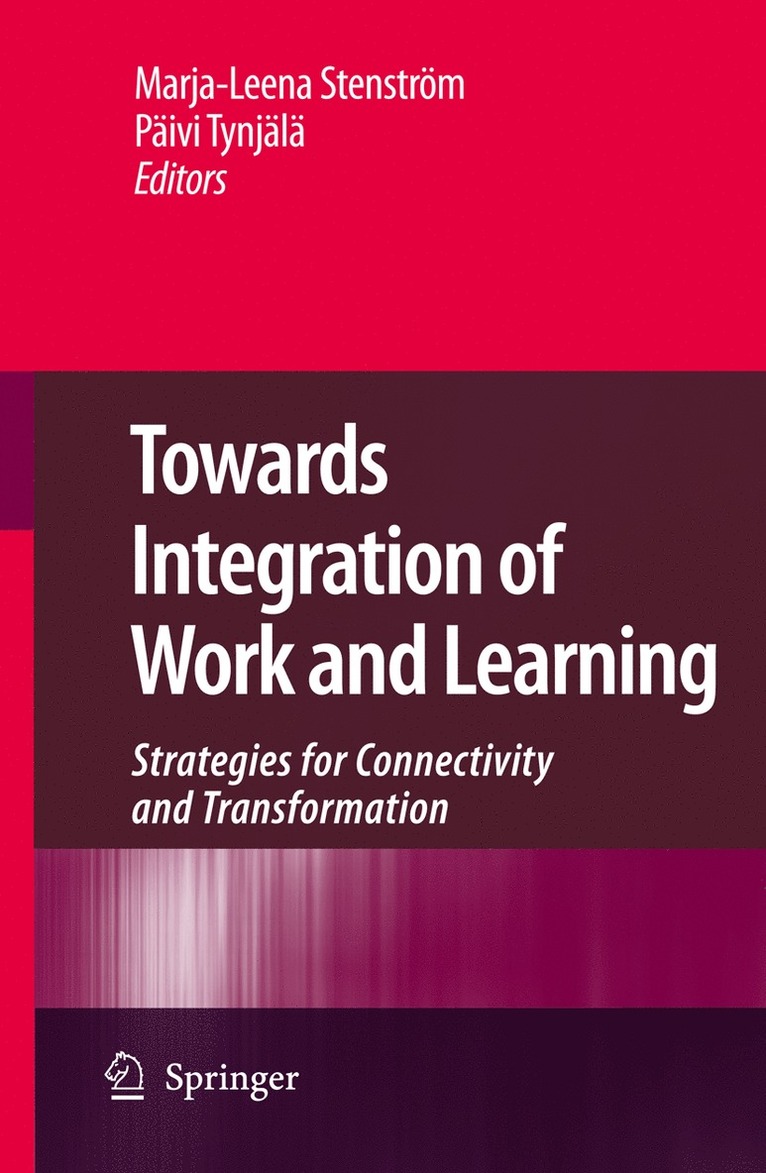 Marja-Leena Stenström, Päivi Tynjälä, Paivi Tynjälä - Towards Integration of Work and Learning, Inbunden