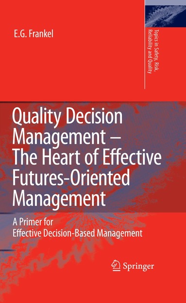 E.G. Frankel - Quality Decision Management -The Heart of Effective Futures-Oriented Management, Inbunden