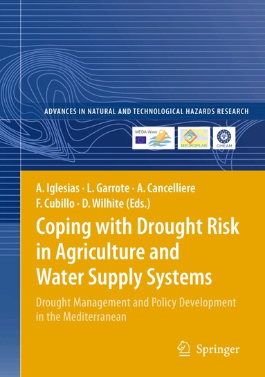 Ana Iglesias, Luis Garrote, Antonio Cancelliere, Francisco Cubillo, Donald A. Wilhite - Coping with Drought Risk in Agriculture and Water Supply Systems, Inbunden