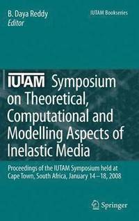 bokomslag IUTAM Symposium on Theoretical, Computational and Modelling Aspects of Inelastic Media