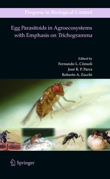 Fernando L. Consoli, José R. P. Parra, Roberto A. Zucchi - Egg Parasitoids in Agroecosystems with Emphasis on Trichogramma, Inbunden