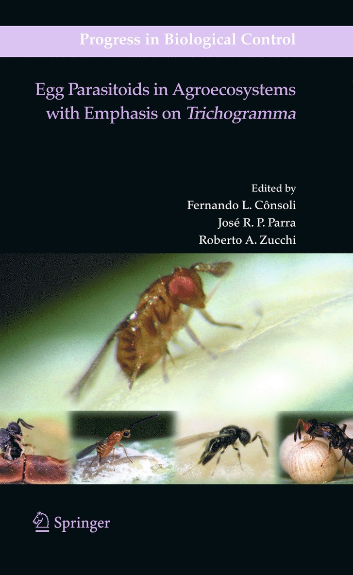 Fernando L. Consoli, José R. P. Parra, Roberto A. Zucchi, Jose R. P. Parra - Egg Parasitoids in Agroecosystems with Emphasis on Trichogramma, Inbunden
