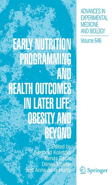 Berthold Koletzko, Tamás Decsi, Denes Molnár, Anne Hunty - Early Nutrition Programming and Health Outcomes in Later Life: Obesity and beyond, Inbunden