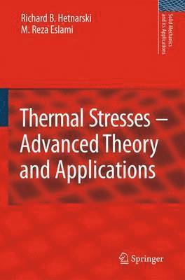 bokomslag Thermal Stresses -- Advanced Theory and Applications