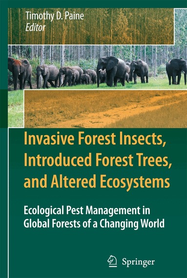 Timothy D. Paine - Invasive Forest Insects, Introduced Forest Trees, and Altered Ecosystems, Häftad
