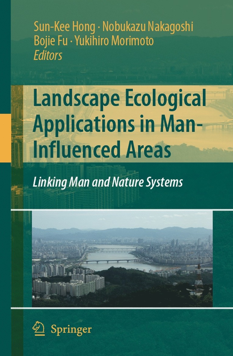 Sun-Kee Hong, Nobukazu Nakagoshi, Bojie Fu, Yukihiro Morimoto - Landscape Ecological Applications in Man-Influenced Areas, Häftad