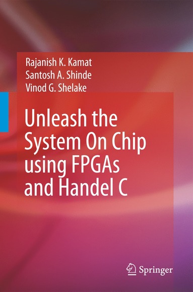 bokomslag Unleash the System On Chip using FPGAs and Handel C