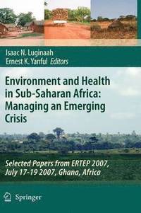 bokomslag Environment and Health in Sub-Saharan Africa: Managing an Emerging Crisis