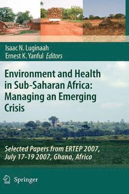 Environment and Health in Sub-Saharan Africa: Managing an Emerging Crisis 1