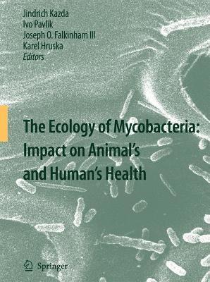 Jindrich Kazda, Ivo Pavlik, Joseph O. Falkinham III, Karel Hruska - Ecology of Mycobacteria: Impact on Animal's and Human's Health, Inbunden