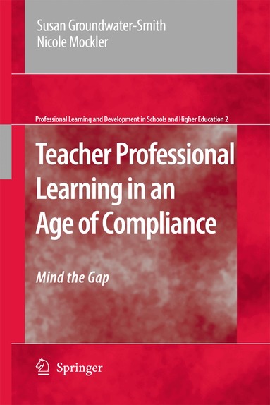 Susan Groundwater-Smith, Nicole Mockler - Teacher Professional Learning in an Age of Compliance, Inbunden