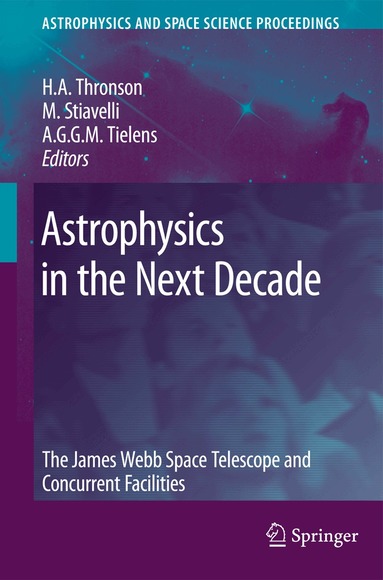 Harley A. Thronson Jr, Massimo Stiavelli, Alexander Tielens - Astrophysics in the Next Decade, Inbunden