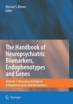 Michael Ritsner - Handbook of Neuropsychiatric Biomarkers, Endophenotypes and Genes, Inbunden