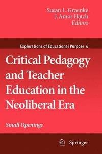 bokomslag Critical Pedagogy and Teacher Education in the Neoliberal Era