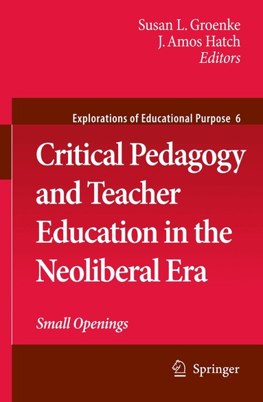 Susan L. Groenke, J. Amos Hatch - Critical Pedagogy and Teacher Education in the Neoliberal Era, Inbunden