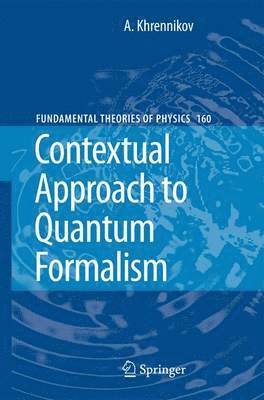 Andrei Y. Khrennikov, Andrei Y Khrennikov - Contextual Approach to Quantum Formalism, Inbunden