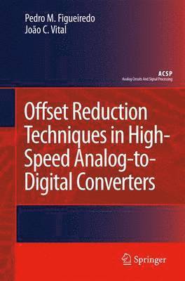 Offset Reduction Techniques in High-Speed Analog-to-Digital Converters 1