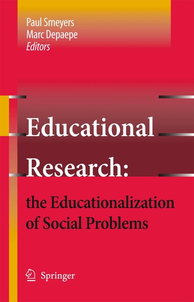 Paul Smeyers, Marc Depaepe - Educational Research: the Educationalization of Social Problems, Inbunden
