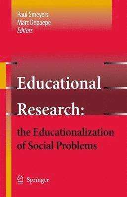 Educational Research: the Educationalization of Social Problems 1