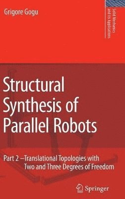 Grigore Gogu - Structural Synthesis of Parallel Robots, Inbunden