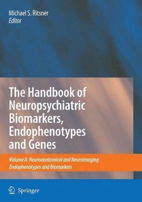 The Handbook of Neuropsychiatric Biomarkers, Endophenotypes and Genes 1