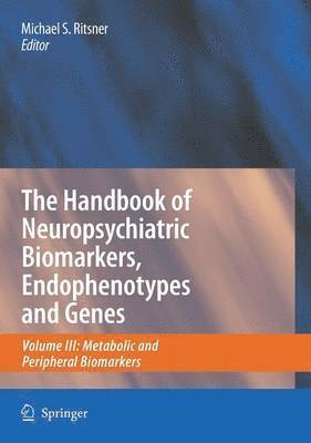 Michael Ritsner - Handbook of Neuropsychiatric Biomarkers, Endophenotypes and Genes, Inbunden