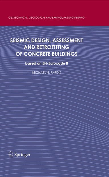 Michael N. Fardis - Seismic Design, Assessment and Retrofitting of Concrete Buildings, Inbunden
