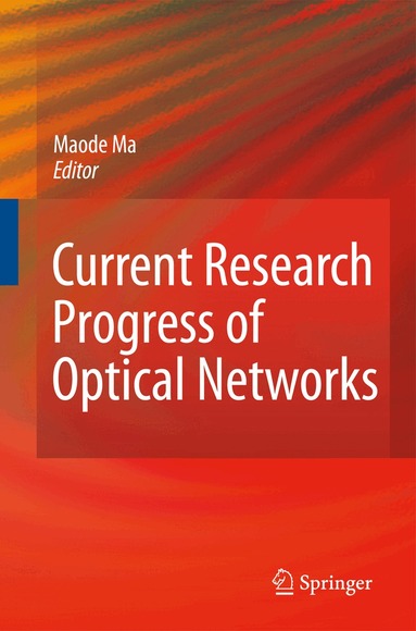 Lin Ma - Current Research Progress of Optical Networks, Inbunden