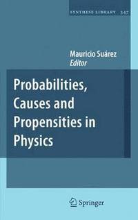 bokomslag Probabilities, Causes and Propensities in Physics