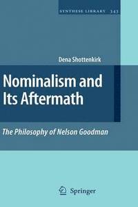 bokomslag Nominalism and Its Aftermath: The Philosophy of Nelson Goodman