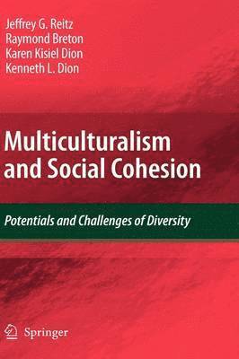 Jeffrey G. Reitz, Raymond Breton, Karen Kisiel Dion, Kenneth L. Dion, Jeffrey G Reitz, Kenneth L Dion - Multiculturalism and Social Cohesion, Inbunden