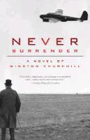 bokomslag Never Surrender: A Novel of Winston Churchill