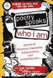 Elise Paschen, Dominique Raccah - Poetry Speaks Who I Am: Poems of Discovery, Inspiration, Independence, and Everything Else [With CD (Audio)], Inbunden