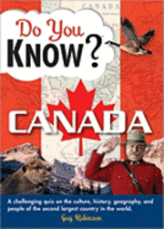 Guy Robinson - Do You Know Canada?: A Challenging Quiz on the Culture, History, Geography, and People of the Second Largest Country in the World, Häftad