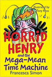 bokomslag Horrid Henry and the Mega-Mean Time Machine